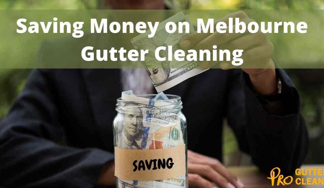 Saving Money on Melbourne Gutter Cleaning
