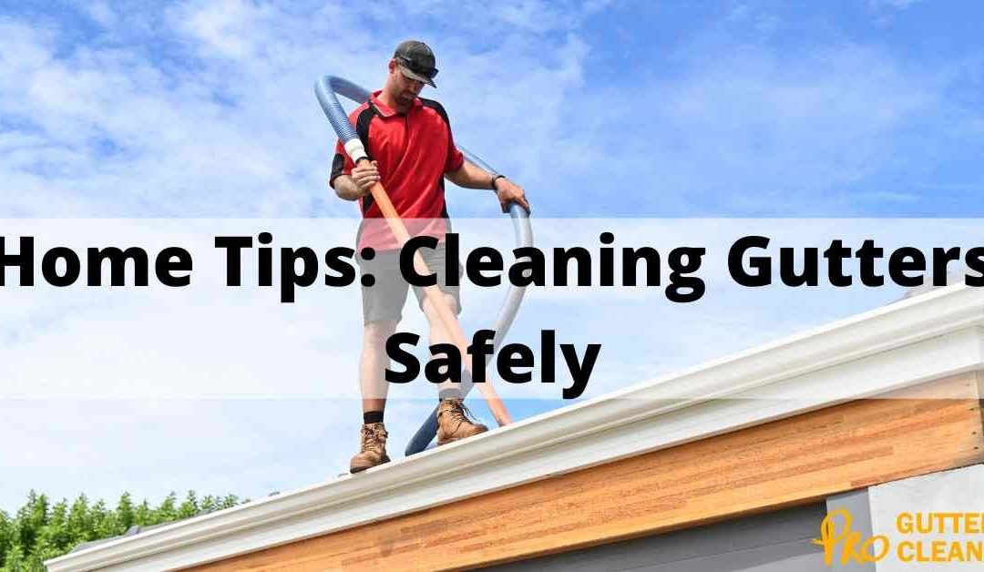 Home Tips: Cleaning Gutters Safely