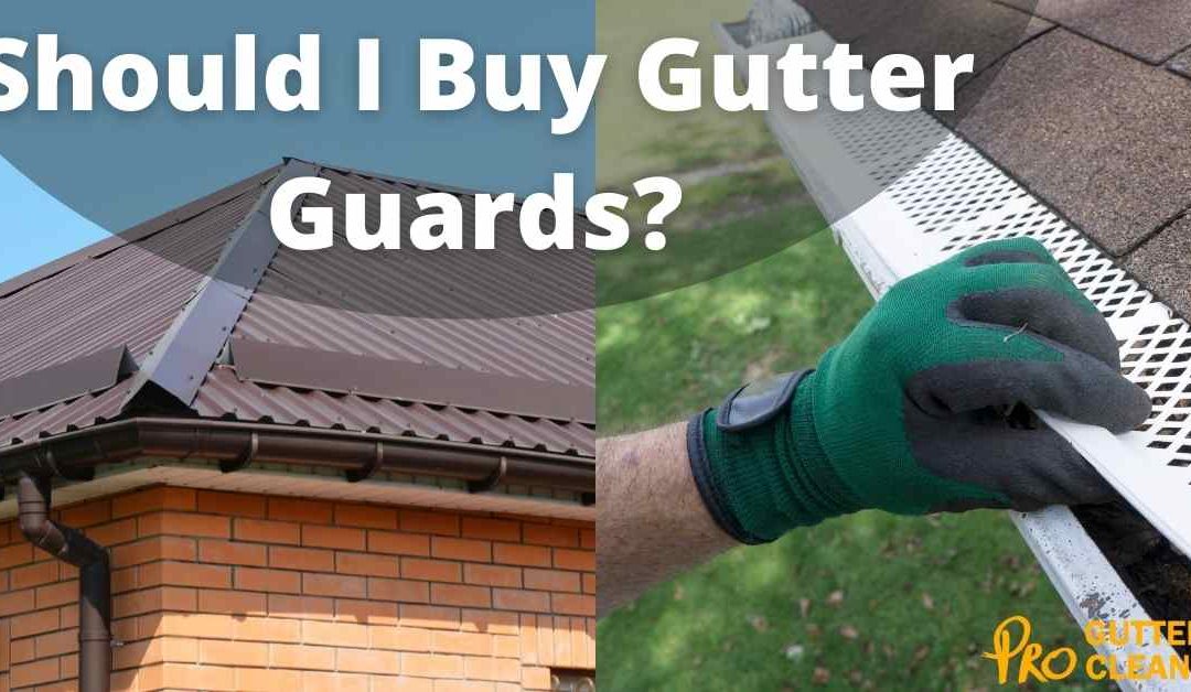 Should I Buy Gutter Guards?