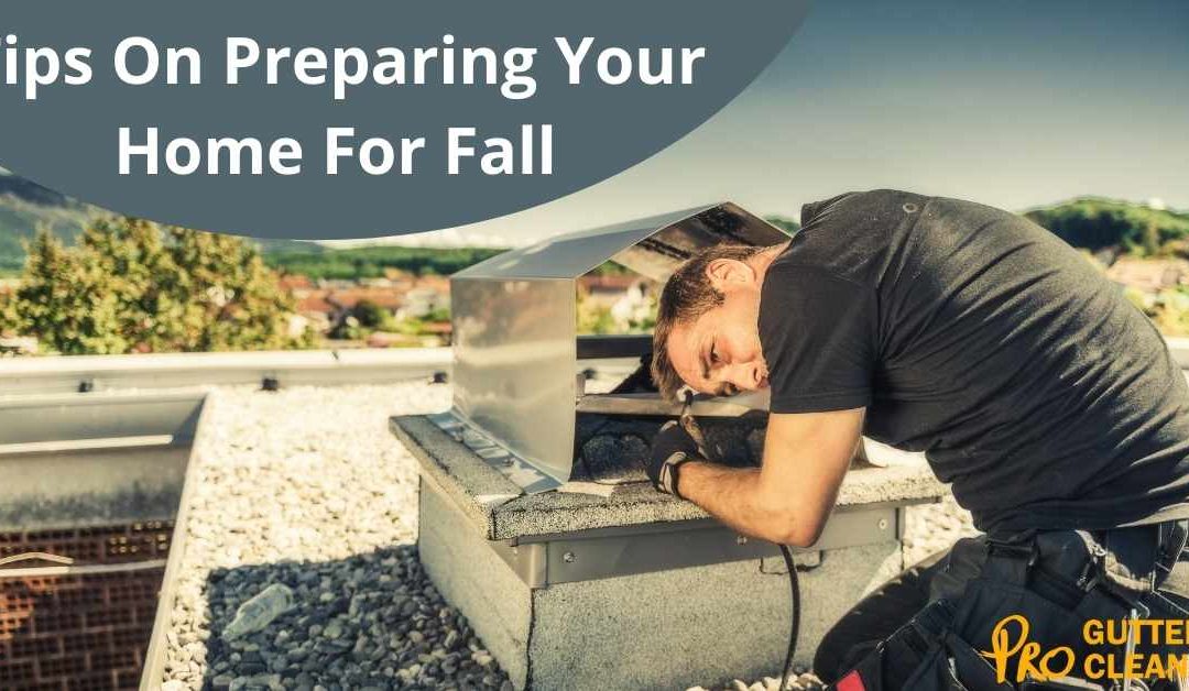 Tips On Preparing Your Home For Fall