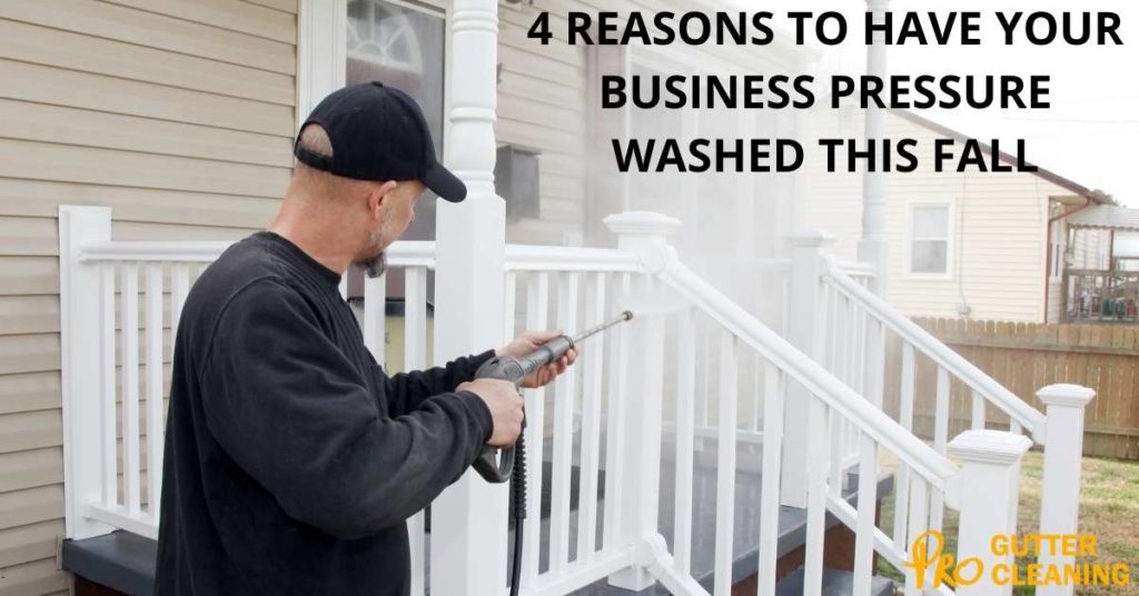 4 REASONS TO HAVE YOUR BUSINESS PRESSURE WASHED THIS FALL
