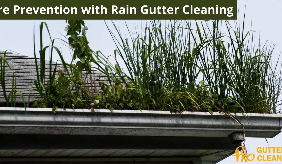 Fire Prevention with Rain Gutter Cleaning