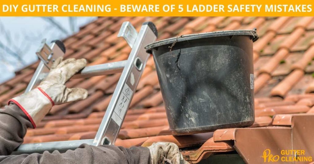 DIY GUTTER CLEANING? BEWARE OF 5 LADDER SAFETY MISTAKES