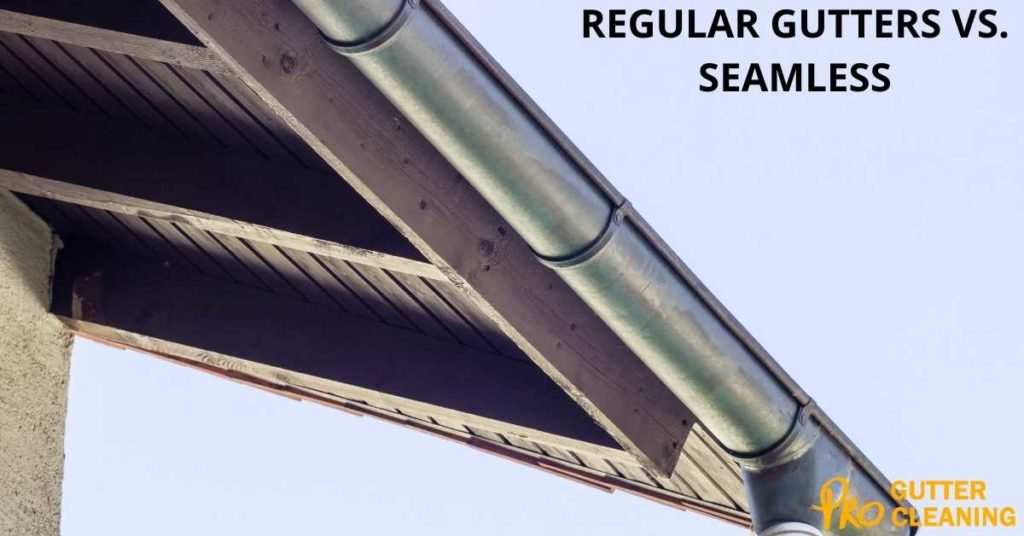 REGULAR GUTTERS VS. SEAMLESS