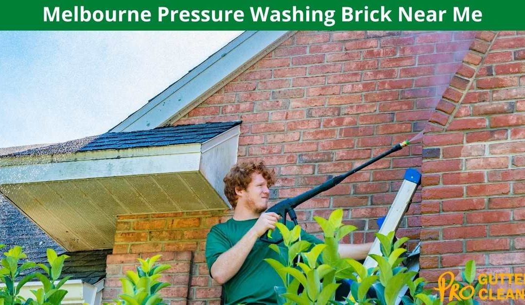 Melbourne Pressure Washing Brick Near Me - gutter cleaners near me