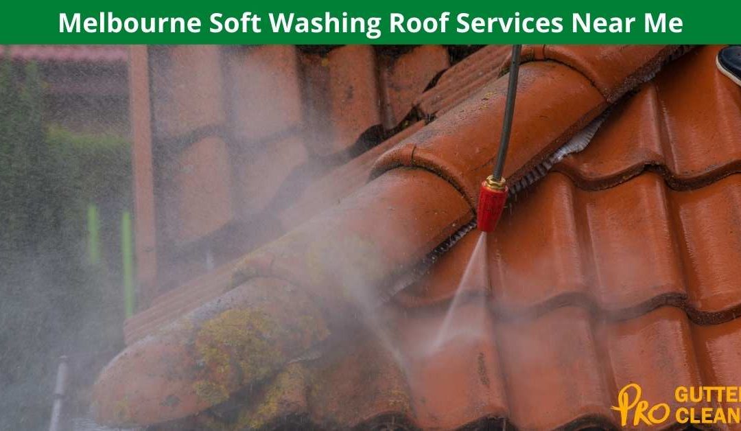 Melbourne Soft Washing Roof Services Near Me
