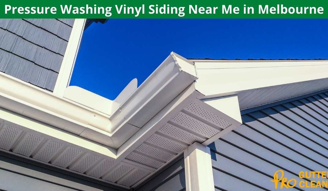 Pressure Washing Vinyl Siding & Gutter Cleaners Near Me in Melbourne