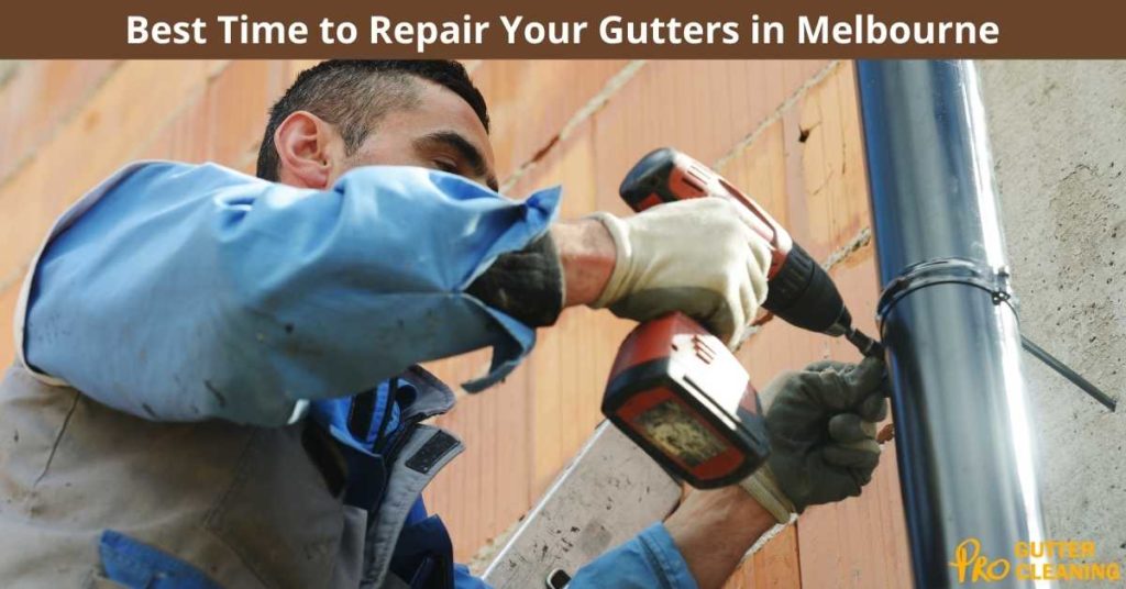 Best Time to Repair Your Gutters in Melbourne