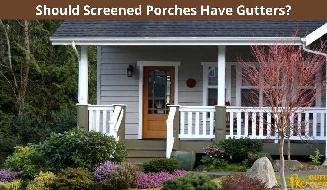 Should Screened Porches Have Gutters?